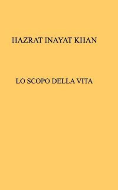 Cover for Hazrat Inayat Khan · Lo Scopo della Vita (Paperback Book) (2016)