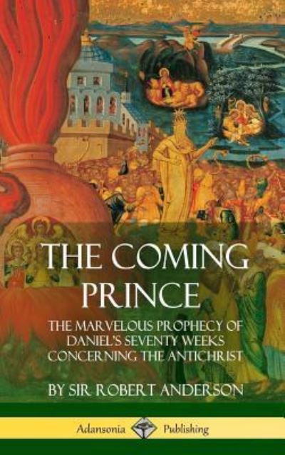 Cover for Sir Robert Anderson · The Coming Prince (Hardcover Book) (2018)