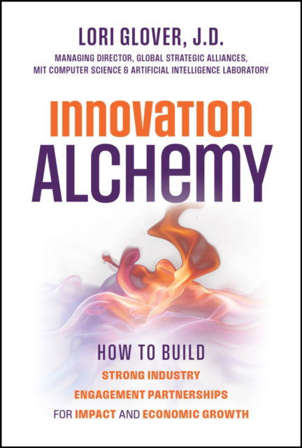 Cover for Lori Glover · Innovation Alchemy: How to Build Strong Industry Engagement Partnerships for Impact and Economic Growth (Hardcover Book) (2025)