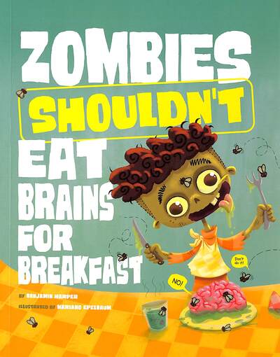 Zombies Shouldn't Eat Brains for Breakfast - The Care and Keeping of Zombies - Benjamin Harper - Książki - Capstone Global Library Ltd - 9781398255210 - 23 maja 2024