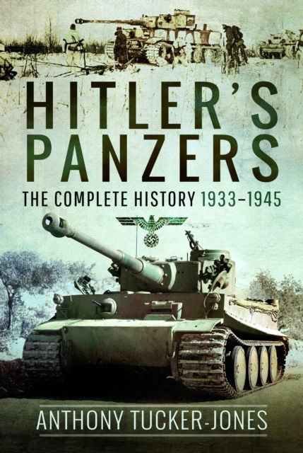 Cover for Anthony Tucker-Jones · Hitler's Panzers: The Complete History 1933–1945 (Paperback Book) (2024)