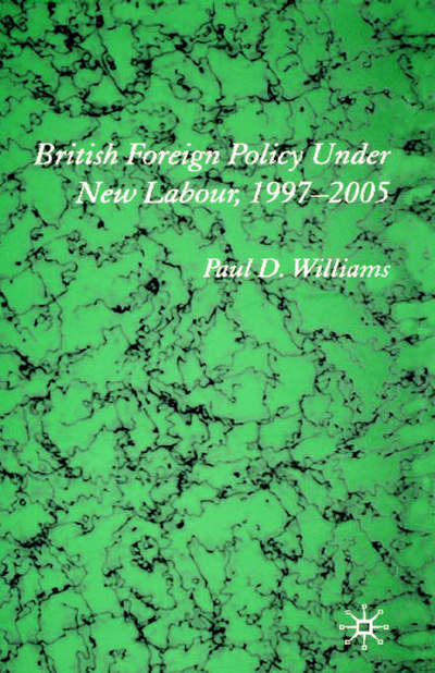 Cover for P. Williams · British Foreign Policy Under New Labour, 1997-2005 (Hardcover Book) (2005)