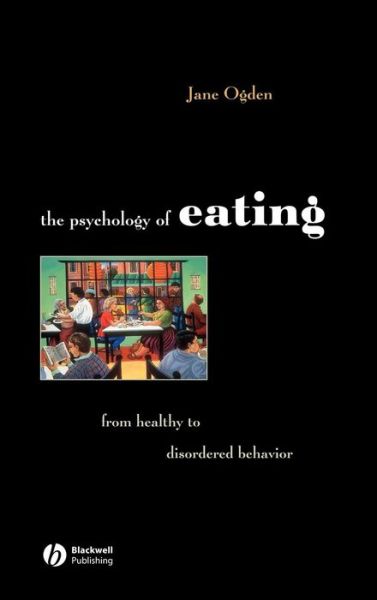 Cover for Ogden, Jane (University of Surrey, UK) · The Psychology of Eating: From Healthy to Disordered Behavior (Gebundenes Buch) (2010)