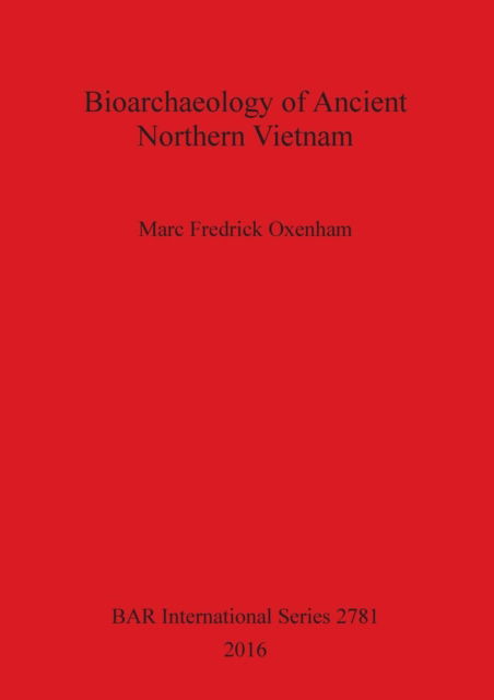 Cover for Marc F Oxenham · Bioarchaeology of Ancient Northern Vietnam (Paperback Book) (2016)