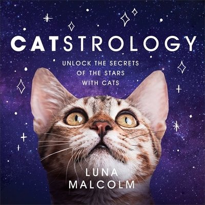 Cover for Luna Malcolm · Catstrology: Unlock the Secrets of the Stars with Cats (Hardcover bog) (2019)