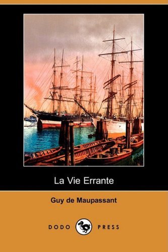 La Vie Errante (Dodo Press) (French Edition) - Guy De Maupassant - Bøger - Dodo Press - 9781409953210 - 19. december 2008