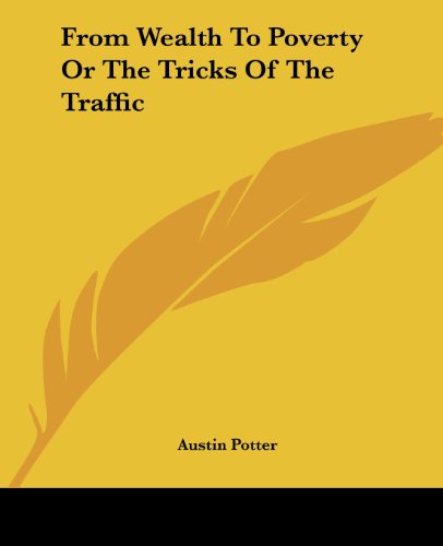 Cover for Austin Potter · From Wealth to Poverty or the Tricks of the Traffic (Paperback Book) (2004)