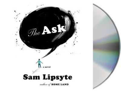 Cover for Sam Lipsyte · The Ask A Novel (CD) (2014)