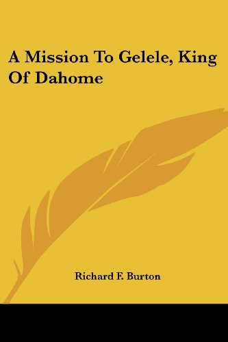 Cover for Richard F. Burton · A Mission to Gelele, King of Dahome (Paperback Book) (2006)