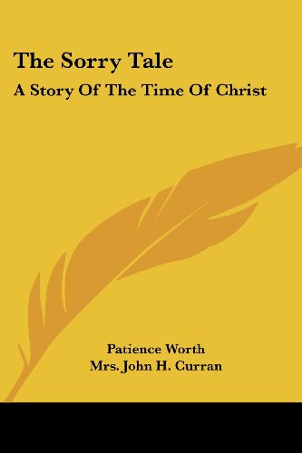 Cover for Patience Worth · The Sorry Tale: a Story of the Time of Christ (Taschenbuch) (2007)