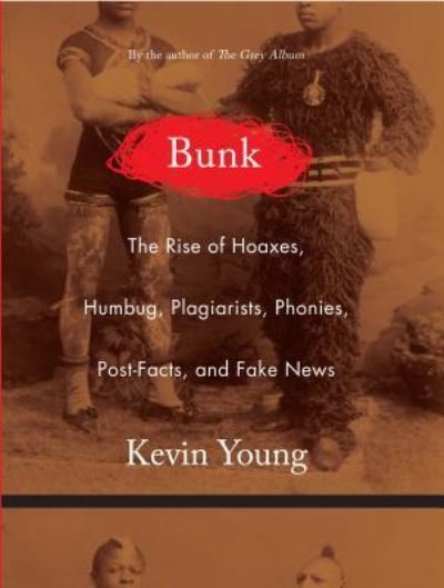 Cover for Kevin Young · Bunk the rise of hoaxes, humbug, plagiarists, phonies, post-facts, and fake news (Bog) [Large print edition. edition] (2018)