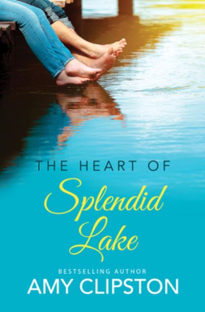 Cover for Amy Clipston · The Heart of Splendid Lake (Hardcover Book) (2021)