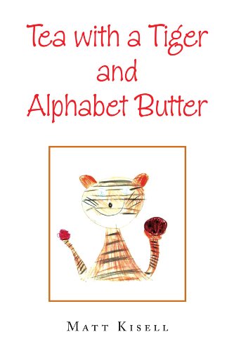 Cover for Matt Kisell · Tea with a Tiger and Alphabet Butter (Paperback Book) (2008)