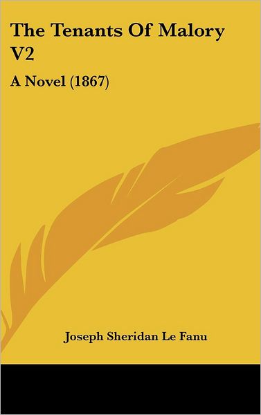 Cover for Joseph Sheridan Le Fanu · The Tenants of Malory V2: a Novel (1867) (Hardcover Book) (2008)