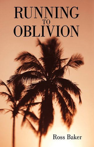 Cover for Baker Ross Baker · Running to Oblivion (Hardcover Book) (2009)
