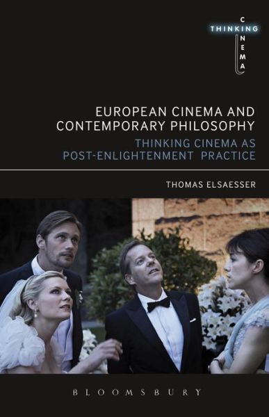 Cover for Elsaesser, Thomas (University of Amsterdam, the Netherlands) · European Cinema and Continental Philosophy: Film As Thought Experiment - Thinking Cinema (Taschenbuch) (2018)