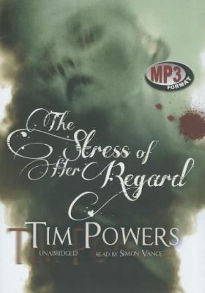 Cover for Tim Powers · The Stress of Her Regard (CD) (2011)