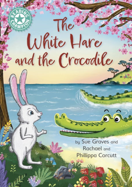 Cover for Sue Graves · Reading Champion: The White Hare and the Crocodile: Independent Reading Turquoise 7 - Reading Champion (Hardcover Book) (2022)