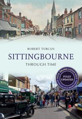 Cover for Robert Turcan · Sittingbourne Through Time Revised Edition - Through Time Revised Edition (Paperback Book) [Revised edition] (2015)