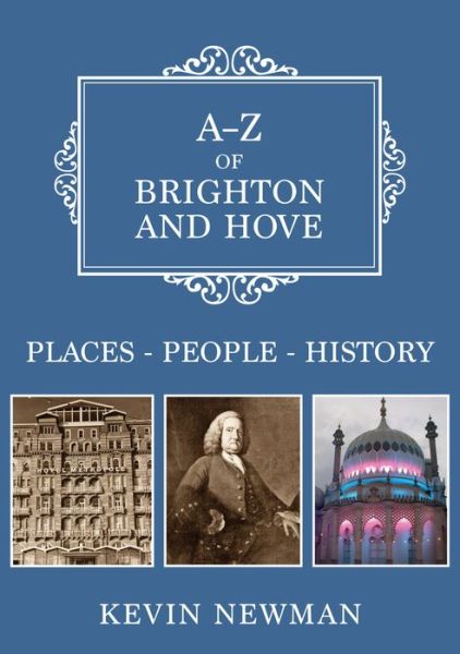 Cover for Kevin Newman · A-Z of Brighton and Hove: Places-People-History - A-Z (Paperback Book) (2020)