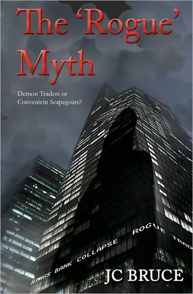 Cover for Jc Bruce · The Rogue Myth: Demon Traders or Convenient Scapegoats? (Paperback Book) (2010)