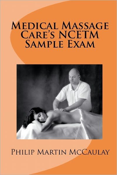 Cover for Philip Martin Mccaulay · Medical Massage Care's Ncetm Sample Exam (Paperback Book) (2009)