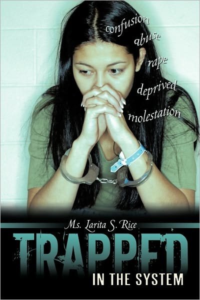 Cover for Ms Larita S Rice · Trapped in the System (Hardcover bog) (2011)