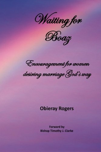Cover for Obieray Rogers · Waiting for Boaz: Encouragement for Women Desiring Marriage God's Way (Paperback Bog) (2011)