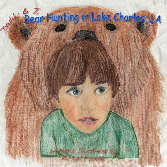 Cover for Michael F Webb · Daddy &amp; I Bear Hunting in Lake Charles, La (Paperback Book) (2012)
