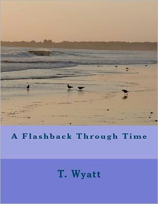 Cover for T Wyatt · A Flashback Through Time (Paperback Book) (2012)