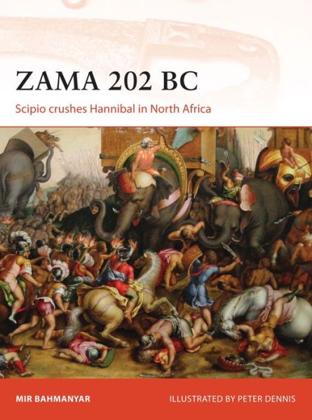 Cover for Mir Bahmanyar · Zama 202 BC: Scipio crushes Hannibal in North Africa - Campaign (Paperback Book) (2016)