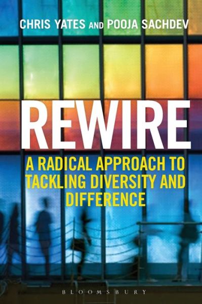 Cover for Chris Yates · Rewire: A Radical Approach to Tackling Diversity and Difference (Paperback Book) (2020)