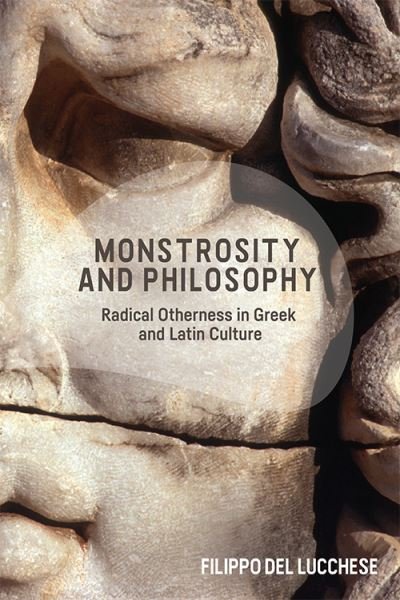 Cover for Filippo Del Lucchese · Monstrosity and Philosophy: Radical Otherness in Greek and Latin Culture (Paperback Book) (2021)