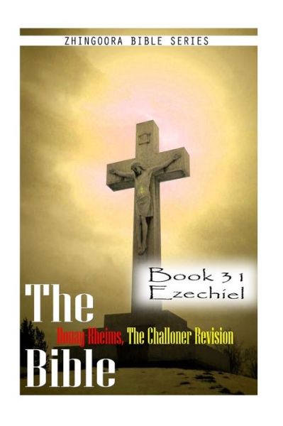 Cover for Zhingoora Bible Series · The Bible Douay-rheims, the Challoner Revision- Book 31 Ezechiel (Paperback Book) (2012)