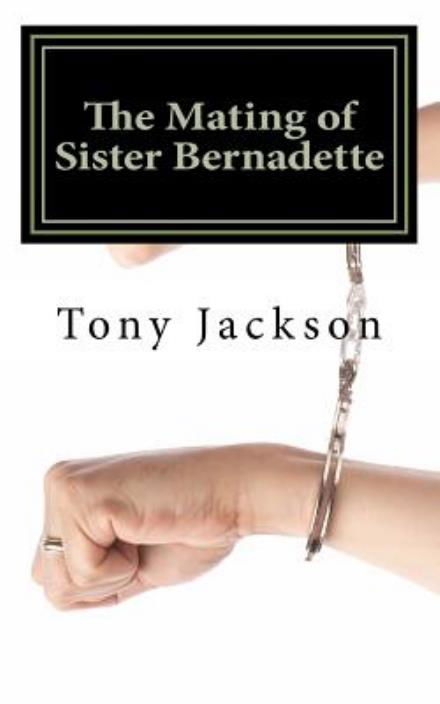 Cover for Tony Jackson · The Mating of Sister Bernadette: Partners in Procreation (Volume 1) (Pocketbok) (2012)