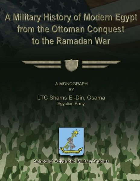 Cover for Ltc Shams El-din Osama · A Military History of Modern Egypt from the Ottoman Conquest to the Ramadan War (Paperback Bog) (2012)