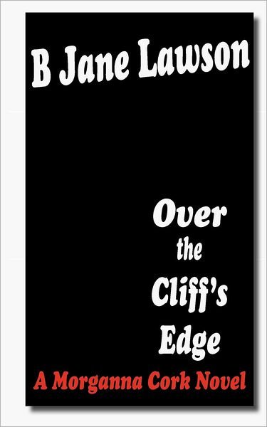 Cover for B Jane Lawson · Over the Cliff's Edge: a Morganna Cork Novel (Paperback Book) (2012)