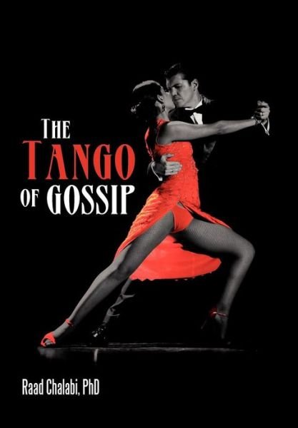 Cover for Raad Chalabi Phd · The Tango of Gossip (Inbunden Bok) (2012)