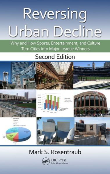 Cover for Mark S. Rosentraub · Reversing Urban Decline: Why and How Sports, Entertainment, and Culture Turn Cities into Major League Winners, Second Edition (Hardcover Book) (2014)