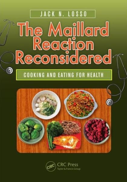 Cover for Losso, Jack N. (Louisiana State University, Baton Rouge, USA) · The Maillard Reaction Reconsidered: Cooking and Eating for Health (Hardcover Book) (2015)