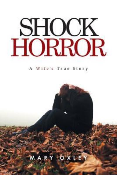 Shock Horror - Mary Oxley - Books - Partridge Singapore - 9781482855210 - December 17, 2015