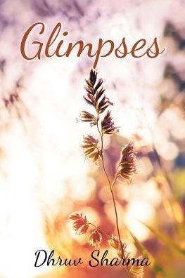 Cover for Dhruv Sharma · Glimpses (Paperback Book) (2016)