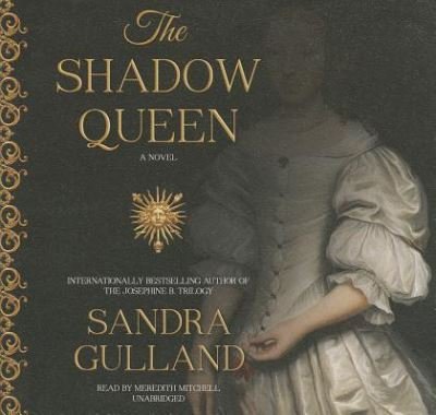 Cover for Sandra Gulland · The Shadow Queen Lib/E (CD) (2014)