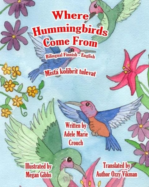 Cover for Adele Marie Crouch · Where Hummingbirds Come from Bilingual Finnish English (Paperback Bog) (2013)