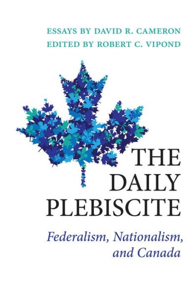 Cover for David Cameron · The Daily Plebiscite: Federalism, Nationalism, and Canada - Political Development: Comparative Perspectives (Paperback Book) (2021)