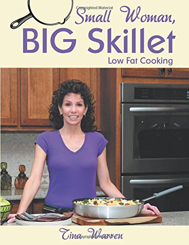 Small Woman, Big Skillet: Low Fat Cooking - Tina Warren - Bøker - LifeRich - 9781489702210 - 7. juli 2014