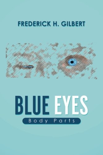 Cover for Frederick H. Gilbert · Blue Eyes: Body Parts (Paperback Book) (2014)
