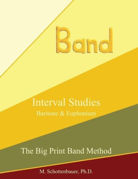 Cover for M. Schottenbauer · Interval Studies:  Baritone &amp; Euphonium (The Big Print Band Method) (Pocketbok) [Lrg edition] (2013)