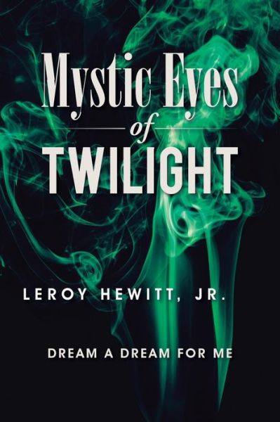 Cover for Hewitt, Leroy, Jr. · Mystic Eyes of Twilight: Dream a Dream for Me (Paperback Book) (2015)