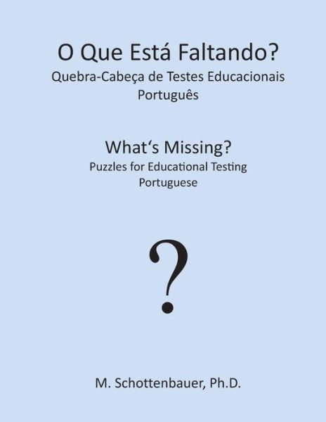 Cover for M. Schottenbauer · O Que Está Faltando? Quebra-cabeça De Testes Educacionais: Português (Taschenbuch) [Portuguese edition] (2013)